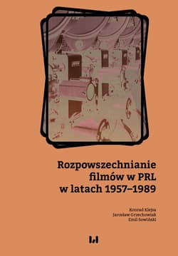 Rozpowszechnianie filmów w PRL w latach 1957-1989 - Konrad Klejsa, Grzechowiak Jarosław