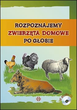 Rozpoznajemy zwierzęta domowe po głosie z płytą CD