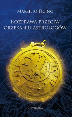 Rozprawa przeciw orzekaniu astrologów - Marsilio Ficino