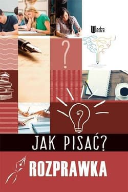 Rozprawka. Jak pisać? - Opracowanie Zbiorowe