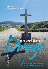 Rozstajne drogi. 7 dróg krzyżowych dla... - Damian Stachowiak CR