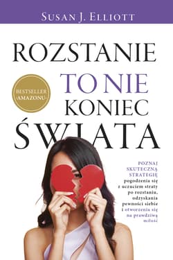 Rozstanie to nie koniec świata - Elliott Susan J.