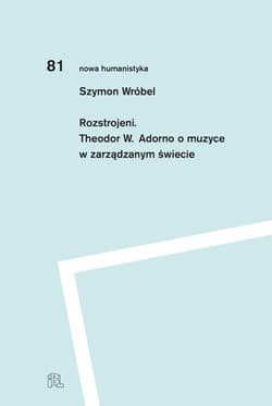 Rozstrojeni Theodor W. Adorno o muzyce w zarządzanym świecie - Wróbel Szymon