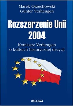Rozszerzenie Unii 2004 Komisarz Verheugen o kulisach historycznej decyzji - Verheugen Günter