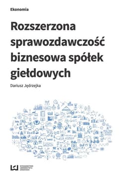 Rozszerzona sprawozdawczość biznesowa spółek giełdowych - Dariusz Jędrzejka