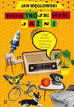 Roztrojenie jaźni czyli bardzo serdecznie dziękuję Państwu! - Jan Węglowski