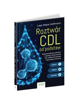Galeria - zdjęcie nr. 3 - Roztwór CDL od podstaw. Najważniejsze praktyki i zasady stosowania dla większej energii i lepszego zdrowia