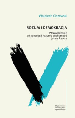 Rozum i demokracja Wprowadzenie do koncepcji rozumu publicznego Johna Rawlsa - Wojciech Ciszewski