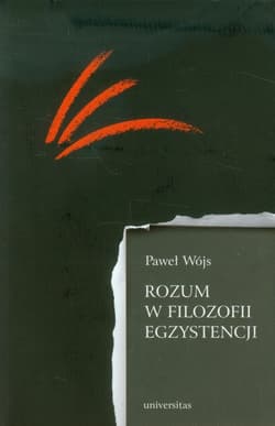 Rozum w filozofii egzystencji - Paweł Wójs
