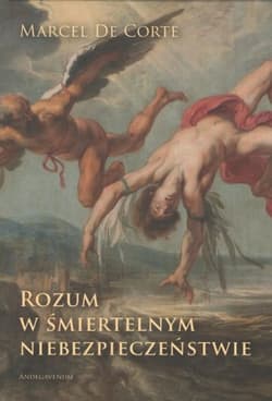 Rozum w śmiertelnym niebezpieczeństwie - Marcel De Corte