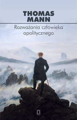 Rozważania człowieka apolitycznego - Thomas Mann