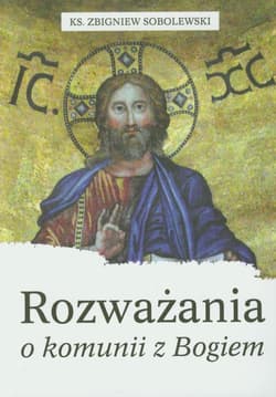 Rozważania o komunii z Bogiem - Sobolewski Zbigniew
