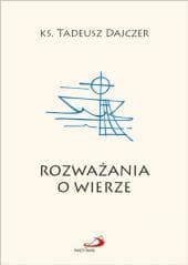 Rozważania o wierze - Ks. Tadeusz Dajczer
