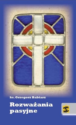 Rozważania pasyjne - Grzegorz Babiarz