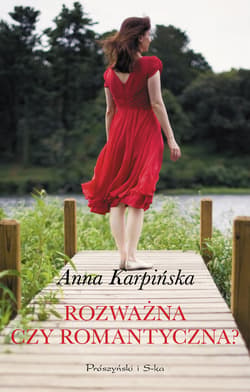 Rozważna czy romantyczna ? - ebook - Anna  Karpińska