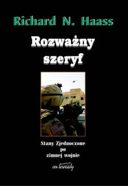Rozważny szeryf Stany Zjednoczone po zimnej wojnie - Richard Haass