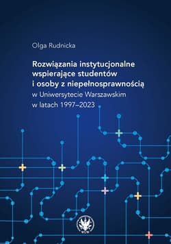 Rozwiązania instytucjonalne wspierające studentów i osoby z niepełnosprawnością w Uniwersytecie Wars - Olga Rudnicka