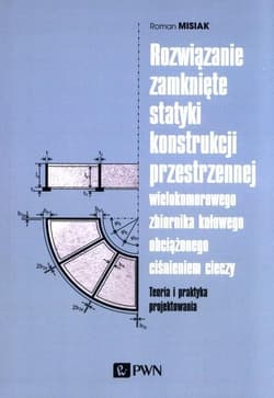 Rozwiązanie zamknięte statyki konstrukcji... - Misiak Roman
