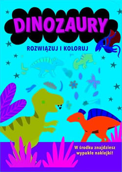 Rozwiązuj i koloruj Dinozaury - Praca zbiorowa