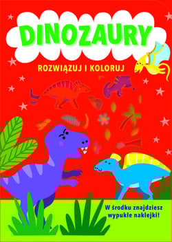 Rozwiązuj i koloruj Dinozaury - Praca zbiorowa