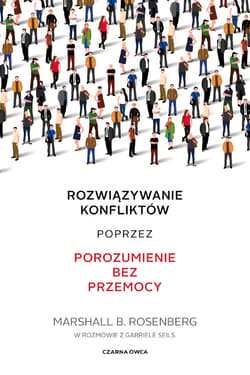 Rozwiązywanie konfliktów poprzez porozumienie bez przemocy - ebook - Marshall B. Rosenberg