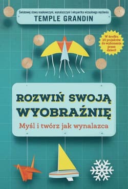 Rozwiń swoją wyobraźnię Myśl i twórz jak wynalazca - Grandin Temple