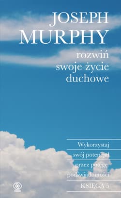 Rozwiń swoje życie duchowe - ebook - Joseph Murphy