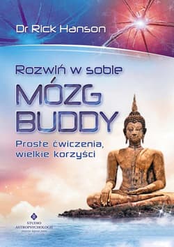 Rozwiń w sobie mózg Buddy Proste ćwiczenia, wielkie korzyści - Hanson Rick