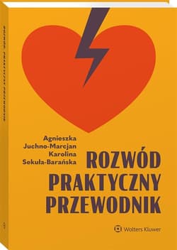 Rozwód. Praktyczny przewodnik - Juchno-Marcjan Agnieszka, Sekuła-Barańska Karolina