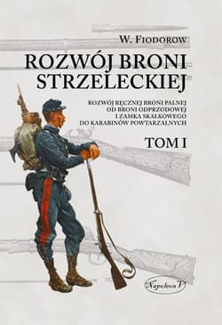Rozwój broni strzeleckiej Tom I - W. Fiodorow