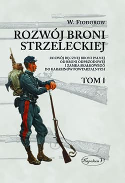 Rozwój broni strzeleckiej Tom I - W. Fiodorow