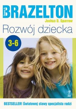 Rozwój dziecka. Od 3 do 6 lat -  Sparrow Joshua D., Brazelton Thomas B. 