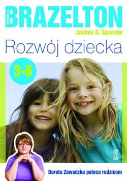 Rozwój dziecka Od 3 do 6 lat - Brazelton Thomas B. ,  Sparrow Joshua D.