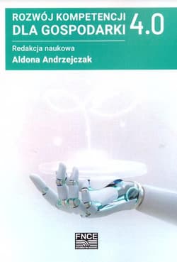 Rozwój kompetencji dla gospodarki 4.0 - Aldona red.Andrzejczak