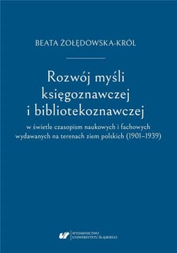 Rozwój myśli księgoznawczej i bibliotekoznawczej.. - Żołędowska-Król Beata