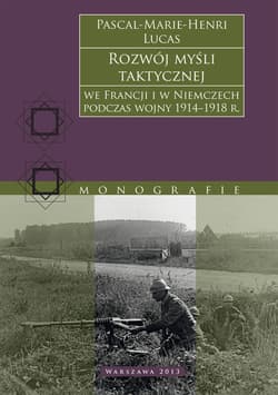 Rozwój myśli taktycznej we Francji i w Niemczech podczas wojny 1914−1918 r. - ebook - Lucas Pascal-Marie-Henri
