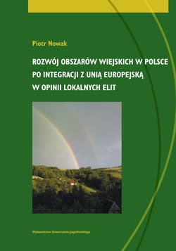 Rozwój obszarów wiejskich w Polsce po integracji z Unią Europejską w opinii lokalnych elit - Piotr Nowak