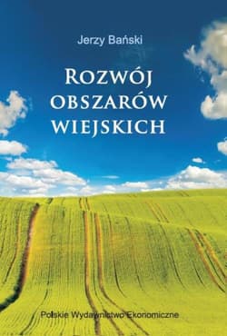 Rozwój obszarów wiejskich Wybrane zagadnienia - Jerzy Bański