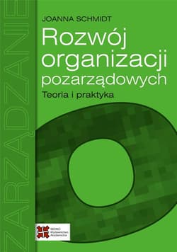 Rozwój organizacji pozarządowych Teoria i praktyka - Joanna Schmidt