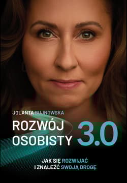 Rozwój osobisty 3.0. Jak się rozwijać i znaleźć swoją drogę - Jolanta Bujnowska