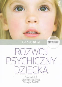 Rozwój psychiczny dziecka od 0 do 10 lat - Ilg F. L.