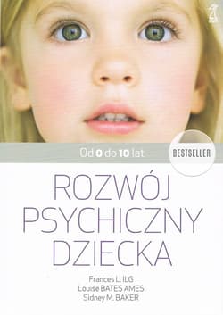 Rozwój psychiczny dziecka od 0 do 10 lat - Ilg F. L.