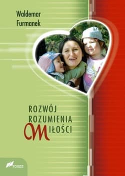 Rozwój rozumienia miłości - Furmanek Waldemar