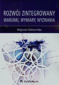 Rozwój zintegrowany Warunki, wymiary, wyzwania - Małgorzata Słodowa-Hełpa