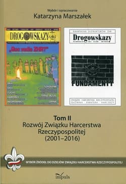Rozwój Związku Harcerstwa Rzeczypospolitej (2001-2016) Wybór źródeł do dziejów Związku Harcerstwa Rzeczypospolitej. Tom II - Katarzyna Marszałek