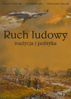 Ruch ludowy Tradycja i polityka - Jachymek Jan, Łuczak Aleksander