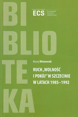 Ruch "Wolność i Pokój" w Szczecinie w latach 1985 - 1992