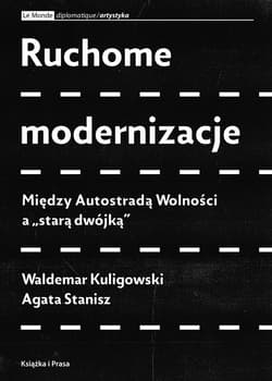 Ruchome modernizacje Między Autostradą Wolności a "starą dwójką" - Stanisz Agata