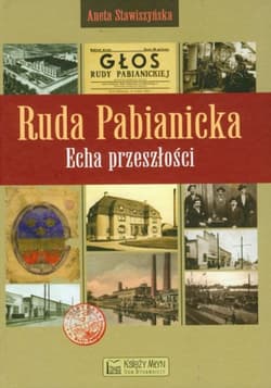 Ruda Pabianicka Echa przeszłości - Aneta Stawiszewska