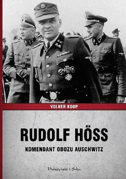 Rudolf Höss. Komendant obozu Auschwitz